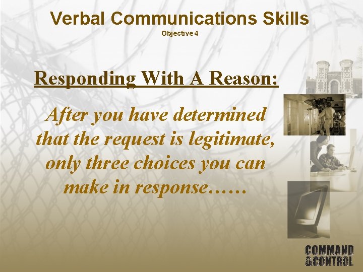 Verbal Communications Skills Objective 4 Responding With A Reason: After you have determined that