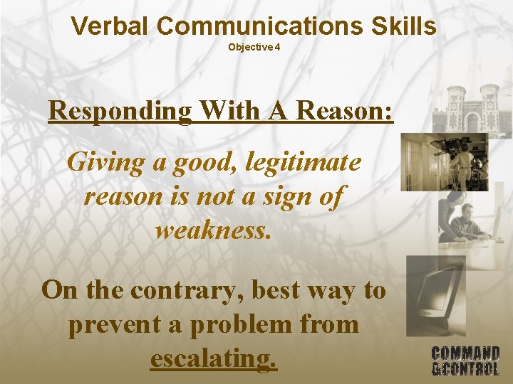 Verbal Communications Skills Objective 4 Responding With A Reason: Giving a good, legitimate reason