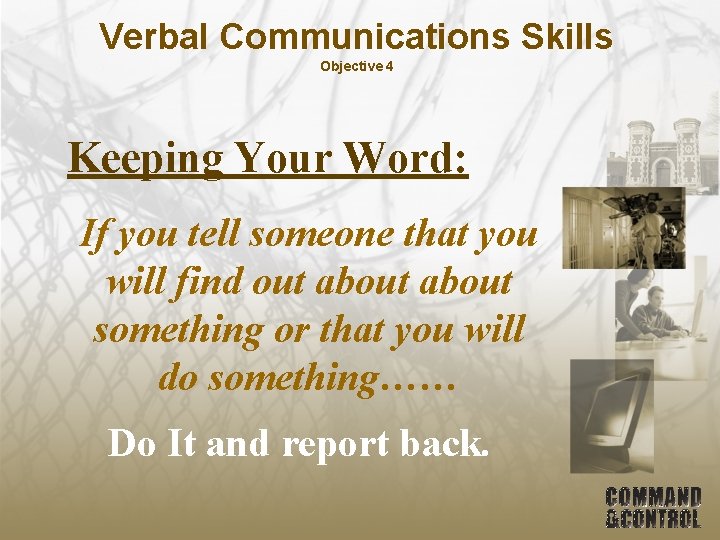 Verbal Communications Skills Objective 4 Keeping Your Word: If you tell someone that you