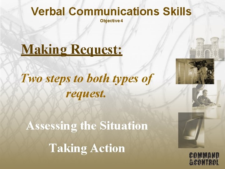 Verbal Communications Skills Objective 4 Making Request: Two steps to both types of request.