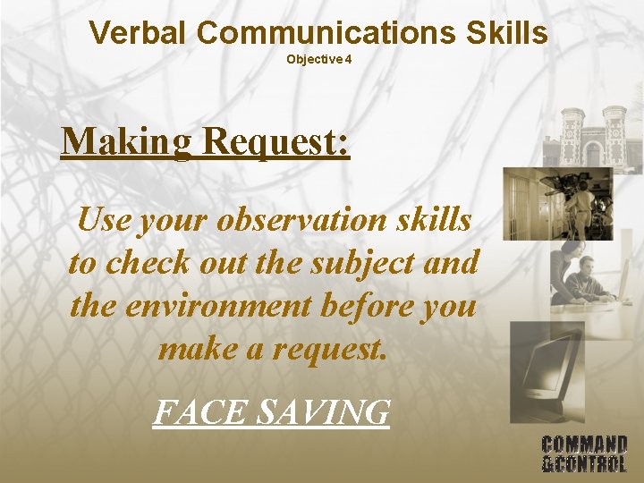 Verbal Communications Skills Objective 4 Making Request: Use your observation skills to check out