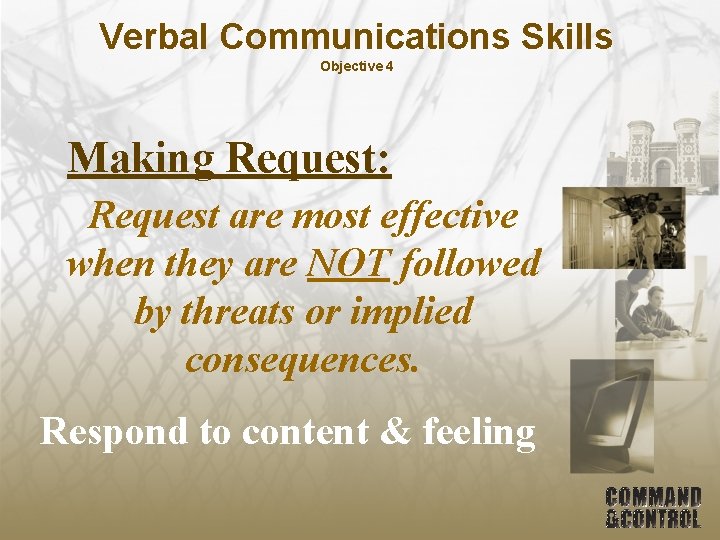 Verbal Communications Skills Objective 4 Making Request: Request are most effective when they are