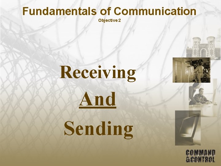 Fundamentals of Communication Objective 2 Receiving And Sending 