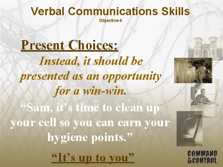 Verbal Communications Skills Objective 4 Present Choices: Instead, it should be presented as an