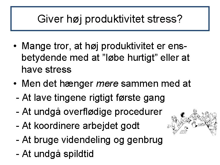 Giver høj produktivitet stress? • Mange tror, at høj produktivitet er ensbetydende med at