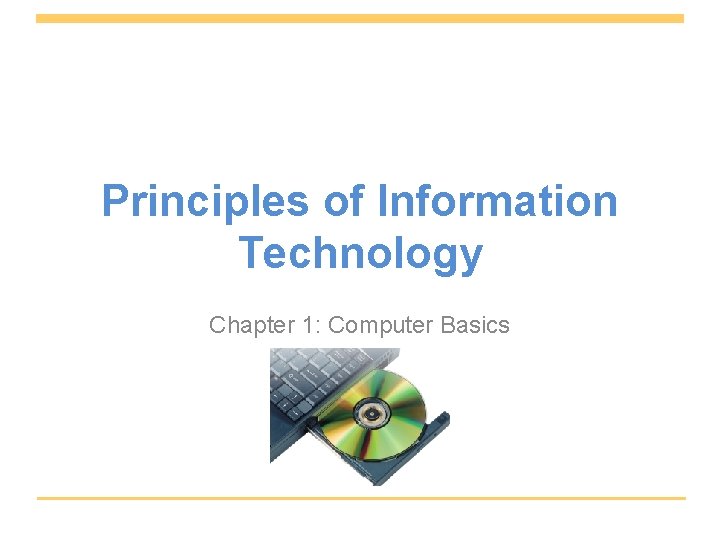 Principles of Information Technology Chapter 1: Computer Basics 