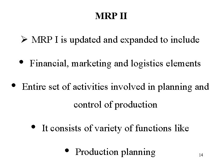 MRP II Ø MRP I is updated and expanded to include • • Financial,