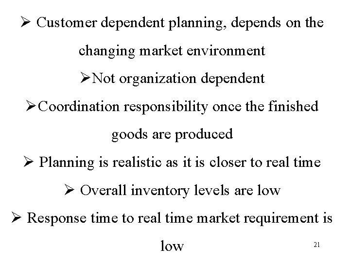 Ø Customer dependent planning, depends on the changing market environment ØNot organization dependent ØCoordination