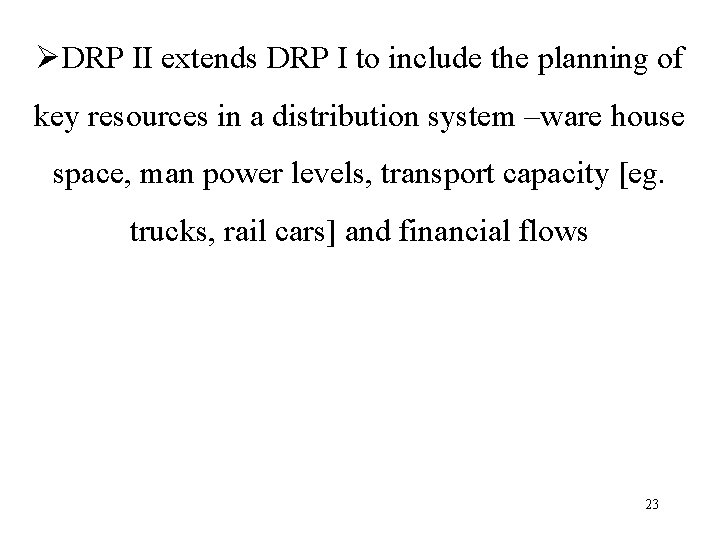 ØDRP II extends DRP I to include the planning of key resources in a