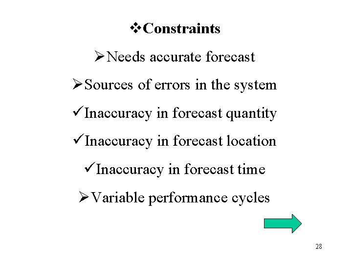 v. Constraints ØNeeds accurate forecast ØSources of errors in the system üInaccuracy in forecast