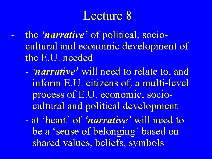 Lecture 8 - the ‘narrative’ of political, sociocultural and economic development of the E.