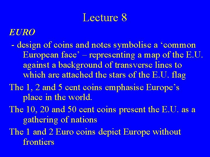 Lecture 8 EURO - design of coins and notes symbolise a ‘common European face’