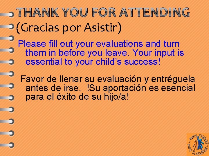 (Gracias por Asistir) Please fill out your evaluations and turn them in before you