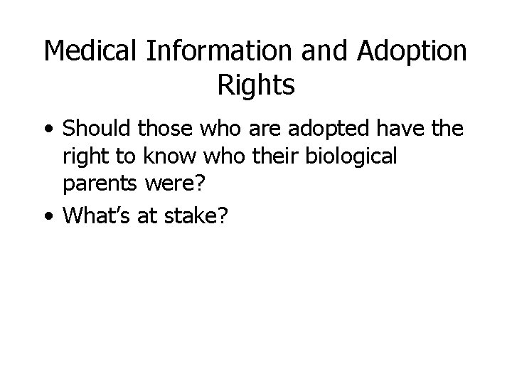 Medical Information and Adoption Rights • Should those who are adopted have the right