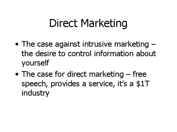 Direct Marketing • The case against intrusive marketing – the desire to control information