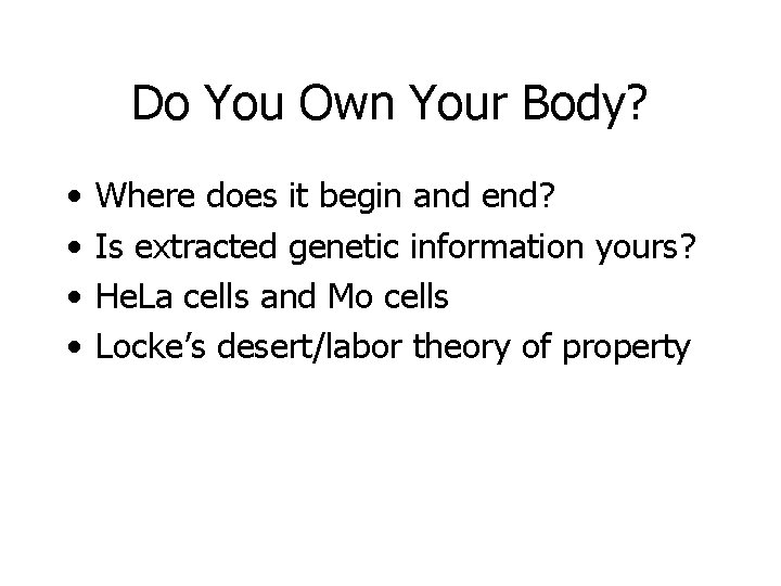 Do You Own Your Body? • • Where does it begin and end? Is