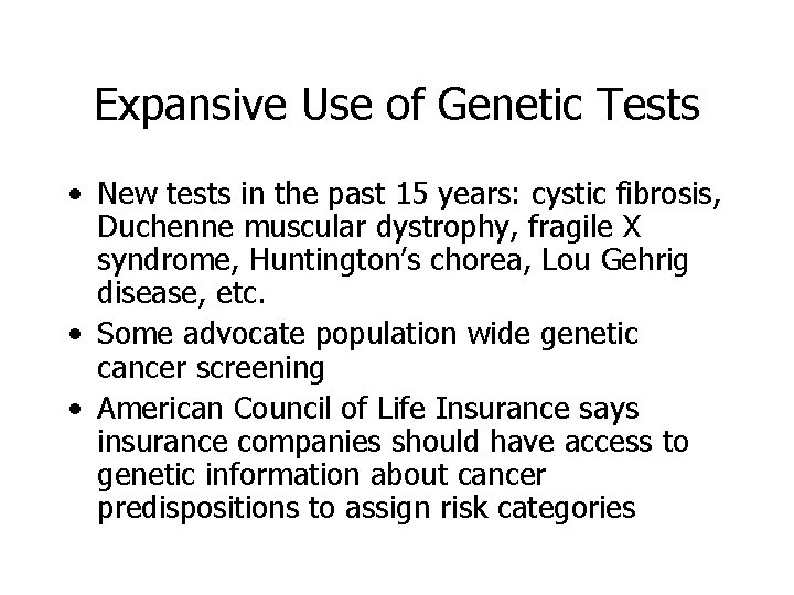 Expansive Use of Genetic Tests • New tests in the past 15 years: cystic