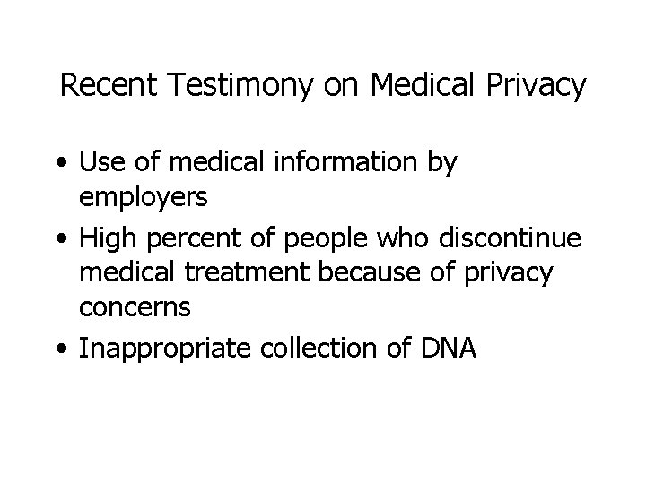 Recent Testimony on Medical Privacy • Use of medical information by employers • High