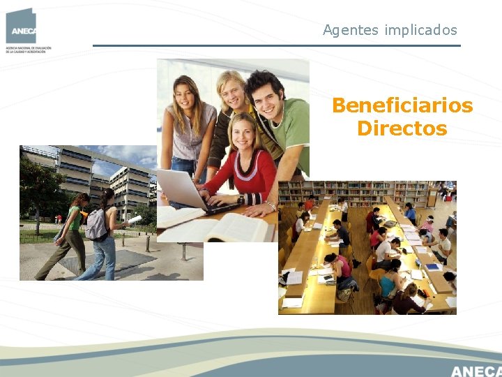 Agentes implicados Beneficiarios Directos Agentes implicados Beneficiarios Directos
