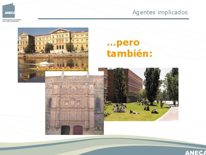 Agentes implicados …pero también: Agentes implicados …pero también: