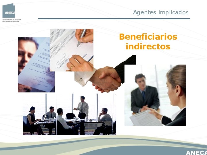 Agentes implicados Beneficiarios indirectos Agentes implicados Beneficiarios indirectos