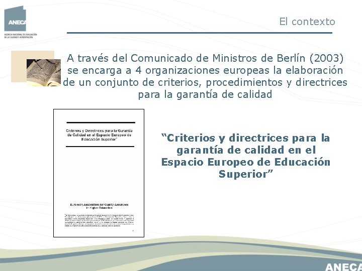 El contexto A través del Comunicado de Ministros de Berlín (2003) se encarga a El contexto A través del Comunicado de Ministros de Berlín (2003) se encarga a