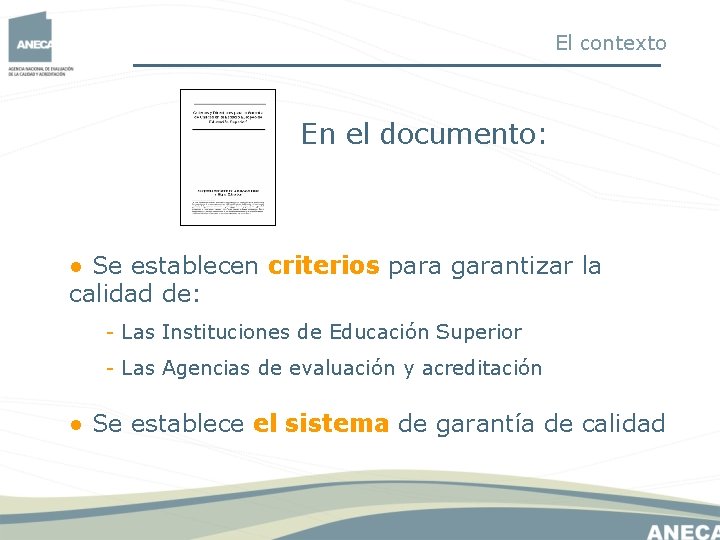 El contexto En el documento: ● Se establecen criterios para garantizar la calidad de: El contexto En el documento: ● Se establecen criterios para garantizar la calidad de: