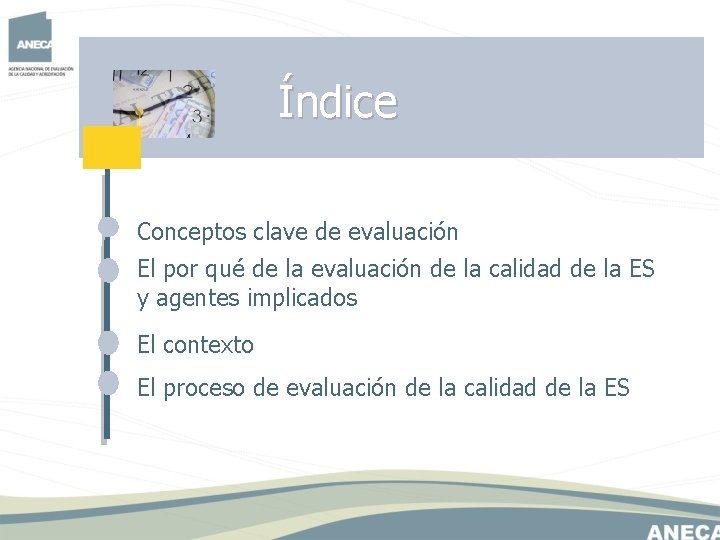 Índice Conceptos clave de evaluación El por qué de la evaluación de la calidad Índice Conceptos clave de evaluación El por qué de la evaluación de la calidad