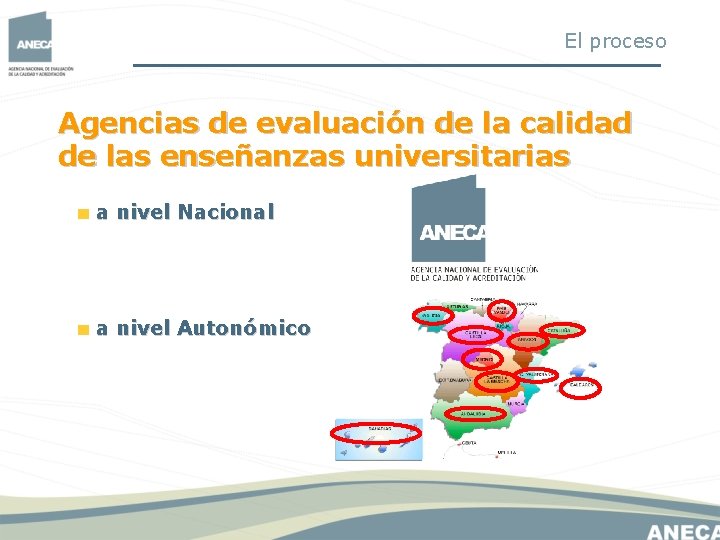 El proceso Agencias de evaluación de la calidad de las enseñanzas universitarias a nivel El proceso Agencias de evaluación de la calidad de las enseñanzas universitarias a nivel