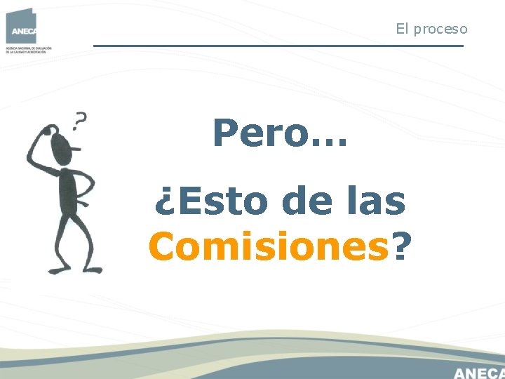 El proceso Pero… ¿Esto de las Comisiones? El proceso Pero… ¿Esto de las Comisiones?