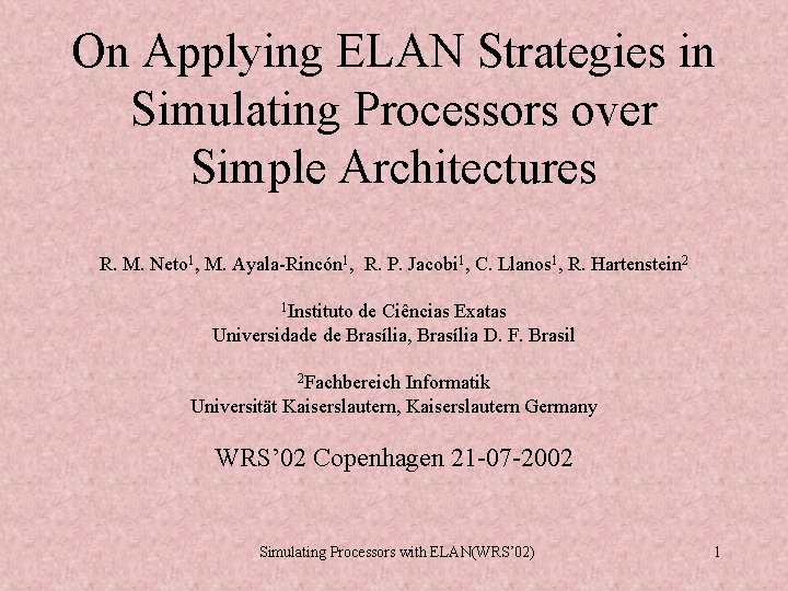 On Applying ELAN Strategies in Simulating Processors over Simple Architectures R. M. Neto 1, On Applying ELAN Strategies in Simulating Processors over Simple Architectures R. M. Neto 1,