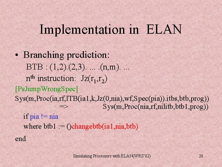 Implementation in ELAN • Branching prediction: BTB : (1, 2). (2, 3). . . Implementation in ELAN • Branching prediction: BTB : (1, 2). (2, 3). . .