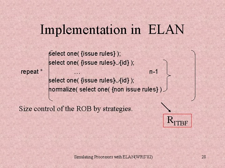 Implementation in ELAN select one( {issue rules} ); select one( {issue rules} {id} ); Implementation in ELAN select one( {issue rules} ); select one( {issue rules} {id} );