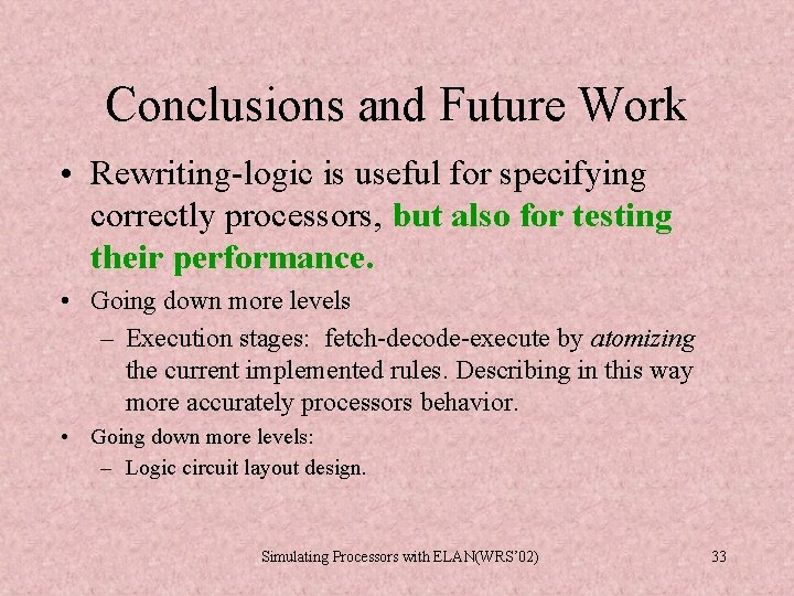 Conclusions and Future Work • Rewriting-logic is useful for specifying correctly processors, but also Conclusions and Future Work • Rewriting-logic is useful for specifying correctly processors, but also