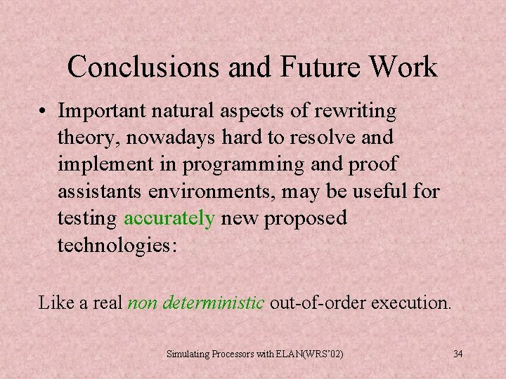 Conclusions and Future Work • Important natural aspects of rewriting theory, nowadays hard to Conclusions and Future Work • Important natural aspects of rewriting theory, nowadays hard to