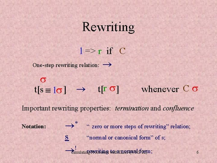 Rewriting l => r if C One-step rewriting relation: t[s l ] t[r ]