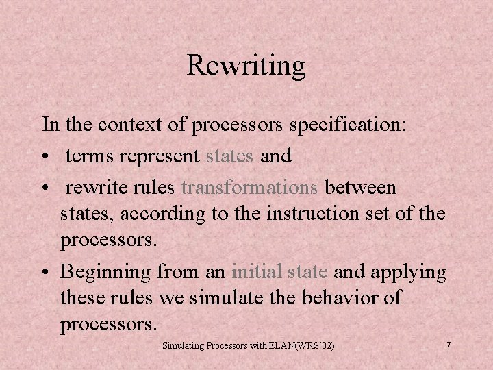 Rewriting In the context of processors specification: • terms represent states and • rewrite Rewriting In the context of processors specification: • terms represent states and • rewrite