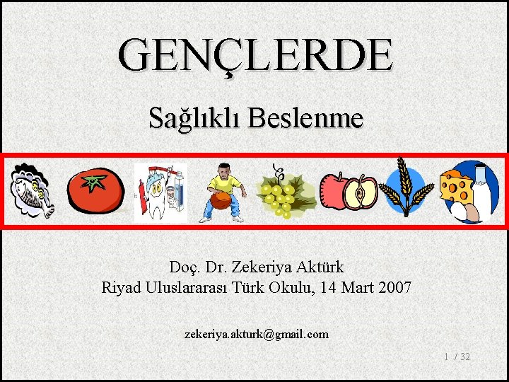 GENÇLERDE Sağlıklı Beslenme Doç. Dr. Zekeriya Aktürk Riyad Uluslararası Türk Okulu, 14 Mart 2007