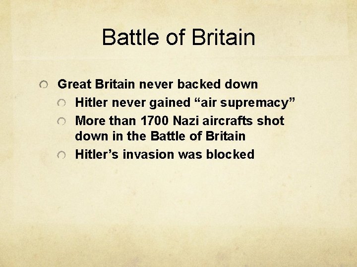 Battle of Britain Great Britain never backed down Hitler never gained “air supremacy” More