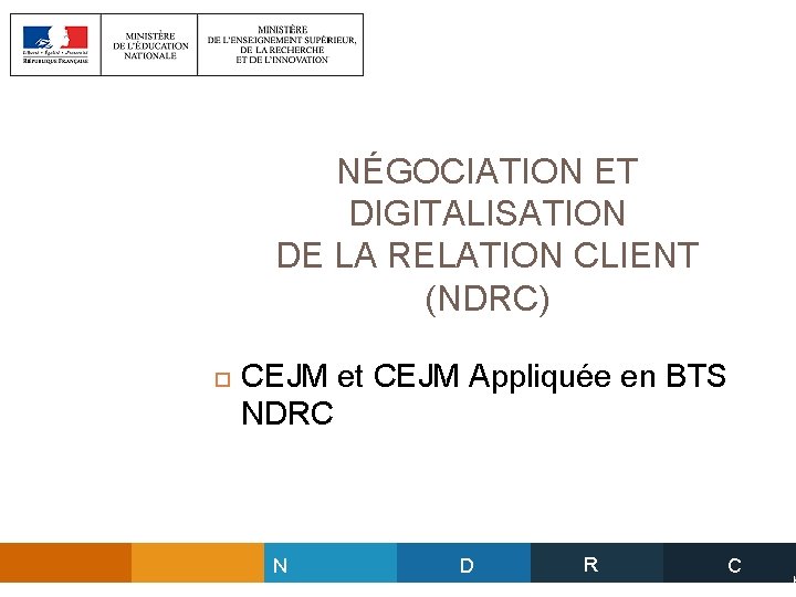 NÉGOCIATION ET DIGITALISATION DE LA RELATION CLIENT (NDRC) CEJM et CEJM Appliquée en BTS