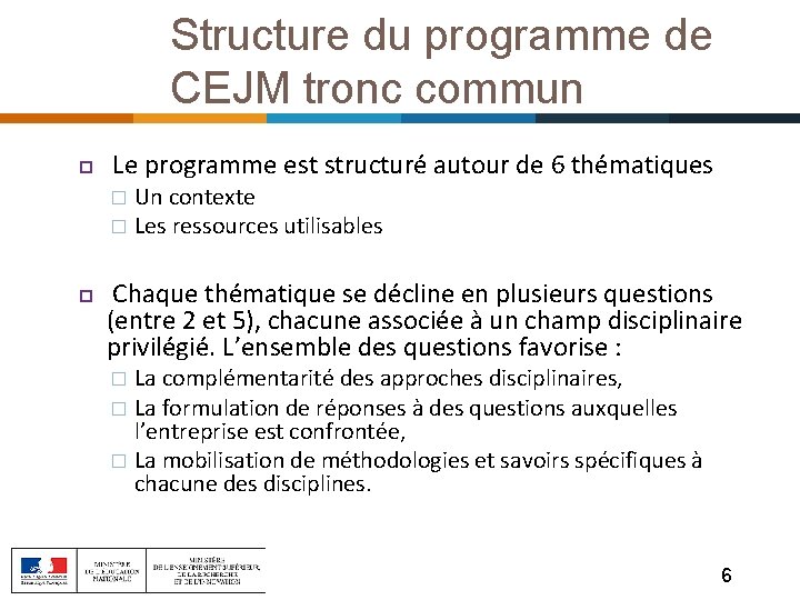 Structure du programme de CEJM tronc commun Le programme est structuré autour de 6