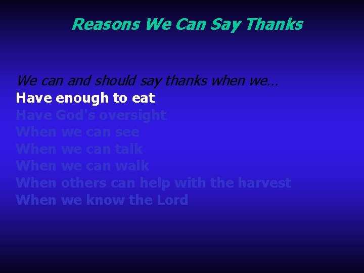 Reasons We Can Say Thanks We can and should say thanks when we… Have