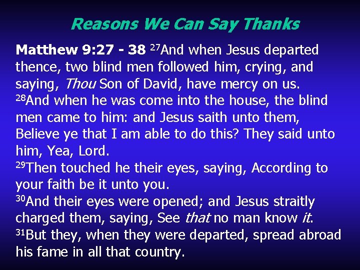 Reasons We Can Say Thanks Matthew 9: 27 - 38 27 And when Jesus