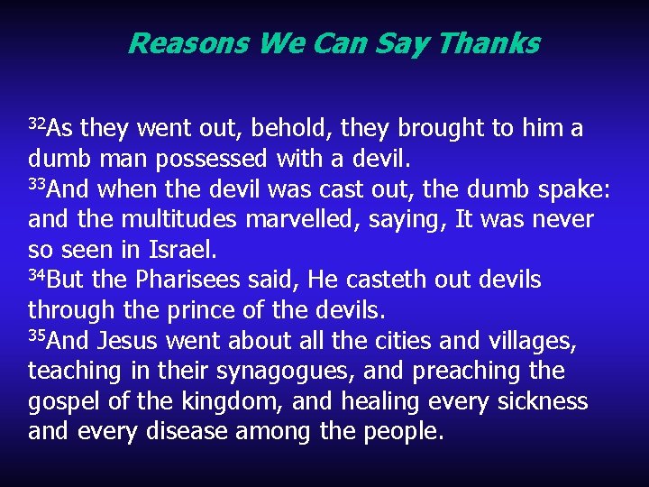 Reasons We Can Say Thanks 32 As they went out, behold, they brought to