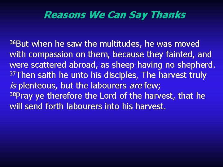 Reasons We Can Say Thanks 36 But when he saw the multitudes, he was