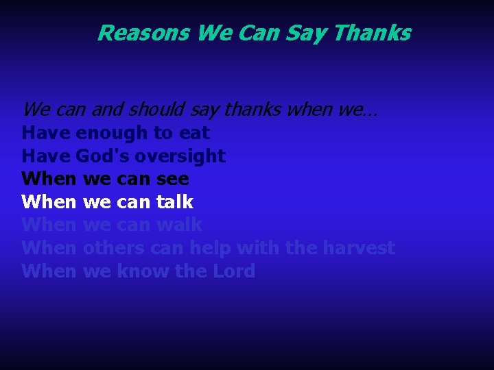 Reasons We Can Say Thanks We can and should say thanks when we… Have