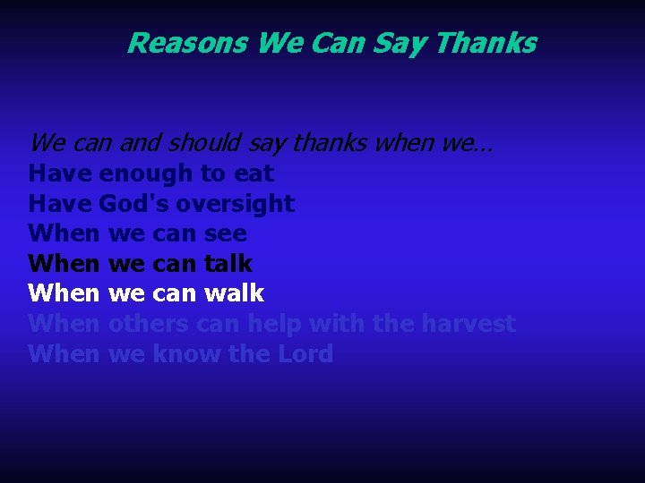 Reasons We Can Say Thanks We can and should say thanks when we… Have