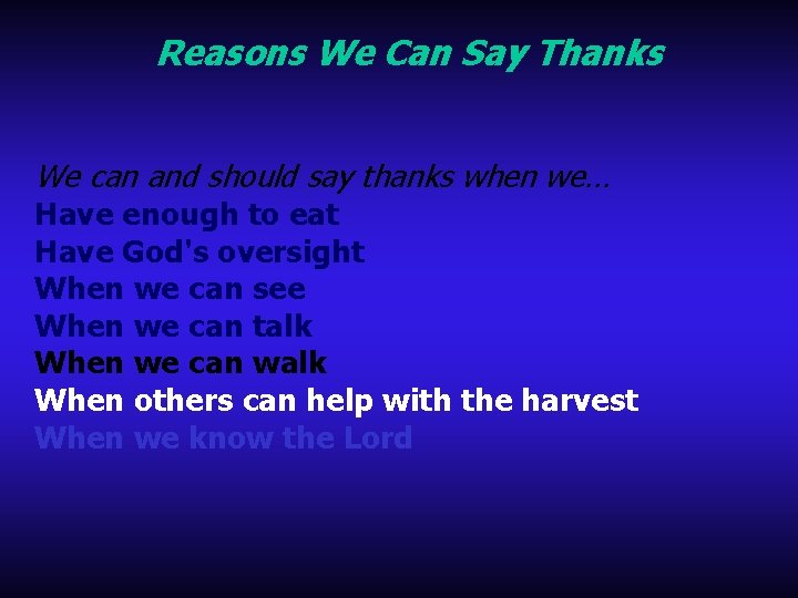 Reasons We Can Say Thanks We can and should say thanks when we… Have