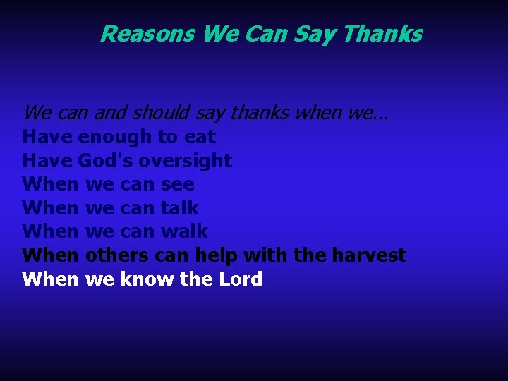 Reasons We Can Say Thanks We can and should say thanks when we… Have