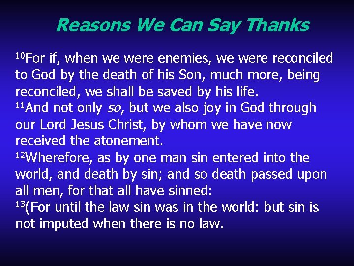 Reasons We Can Say Thanks 10 For if, when we were enemies, we were